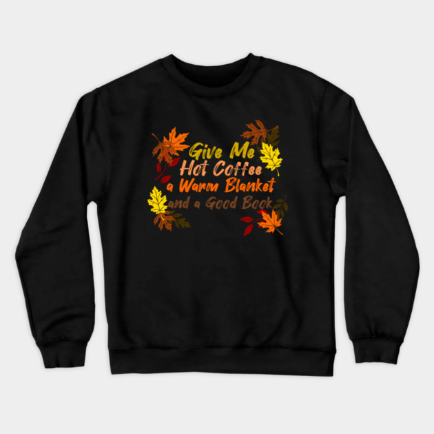 Coffee, Blanket, & Book Crewneck Sweatshirt by faithfamilyhomedesigns