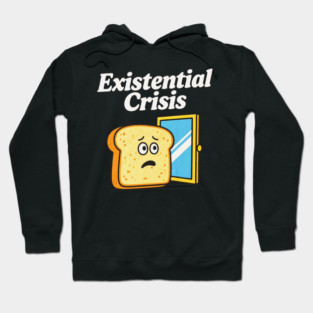 Existential Crisis Bread – Funny Toast Meme Cartoon Art Hoodie