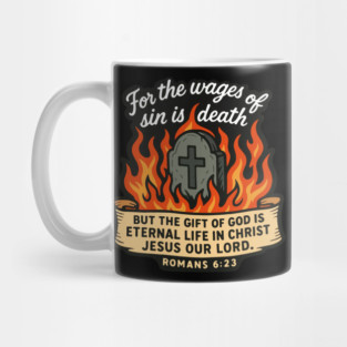 Romans 6:23 The Gift Of God Is Eternal Life In Christ Jesus Our Lord Mug