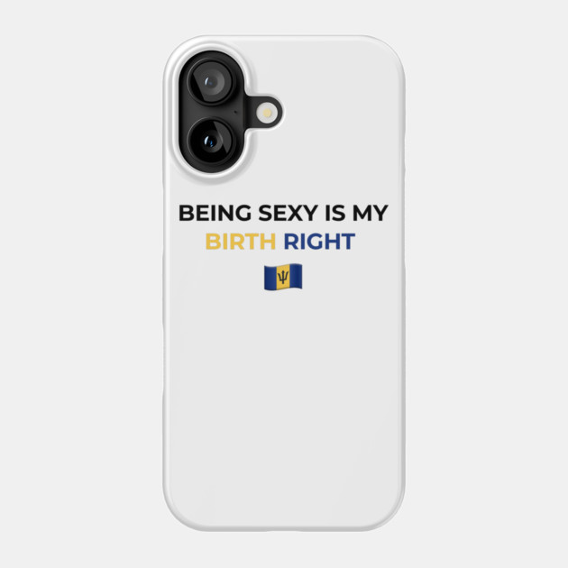 Being Sexy is My Birth Right Barbados T-Shirt Phone Case by Drago