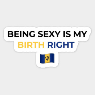 Being Sexy is My Birth Right Barbados T-Shirt Magnet