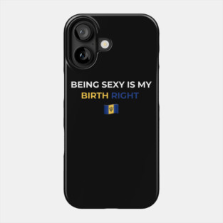 Being Sexy is My Birth Right Barbados T-Shirt Phone Case