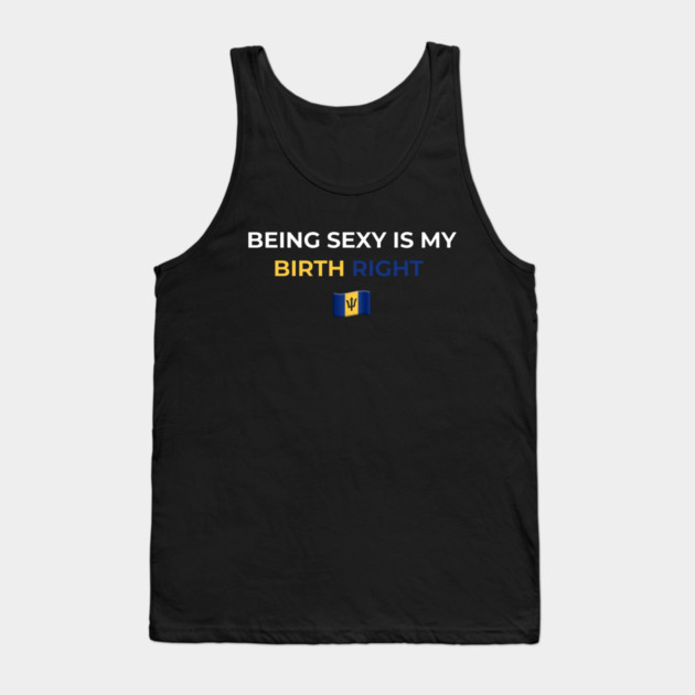 Being Sexy is My Birth Right Barbados T-Shirt Tank Top by Drago