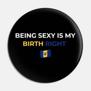 Being Sexy is My Birth Right Barbados T-Shirt Pin