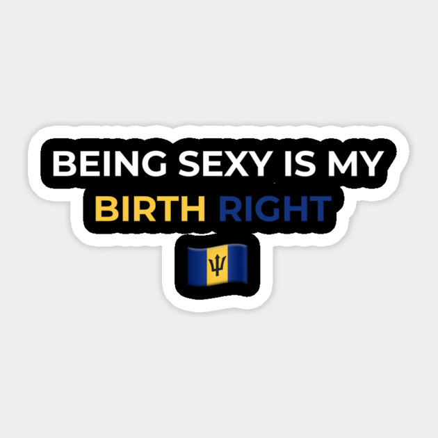Being Sexy is My Birth Right Barbados T-Shirt Sticker by Drago