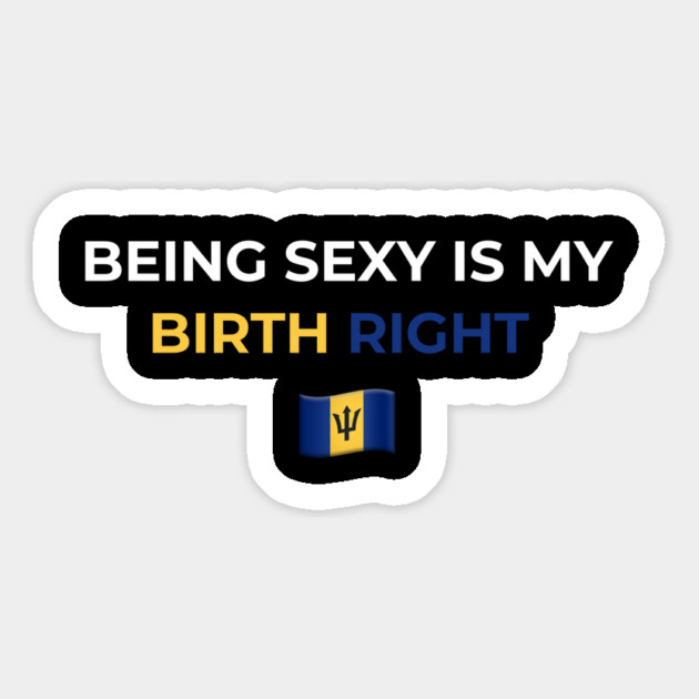 Being Sexy is My Birth Right Barbados T-Shirt Magnet by Drago