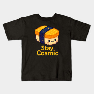 Stay Cosmic – Cute Space Sushi Art | Funny Kawaii Cosmic Food Tee Kids T-Shirt