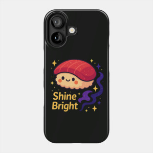 Shine Bright – Cute Space Sushi Art | Kawaii Cosmic Food Tee Phone Case