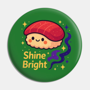 Shine Bright – Cute Space Sushi Art | Kawaii Cosmic Food Tee Pin