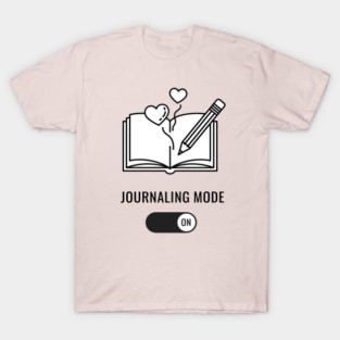 Journaling Mode Activated T-Shirt