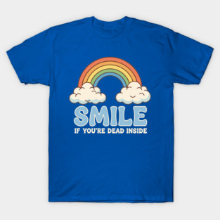 Smile If You're Dead Inside T-Shirt