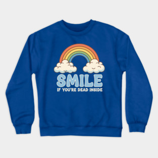 Smile If You're Dead Inside Crewneck Sweatshirt
