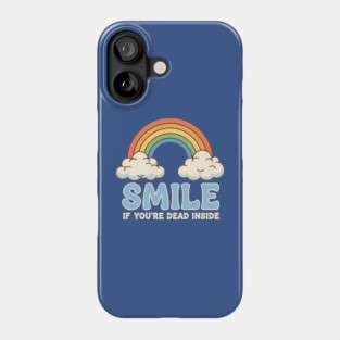 Smile If You're Dead Inside Phone Case