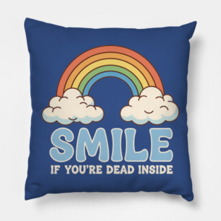 Smile If You're Dead Inside Pillow