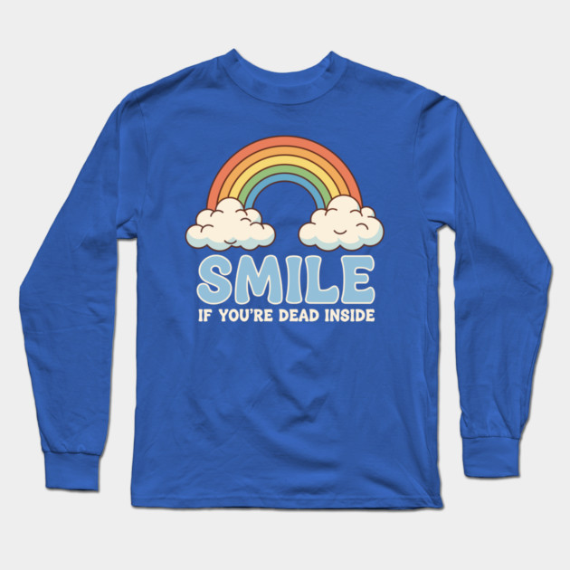 Smile If You're Dead Inside Long Sleeve T-Shirt by enrynz