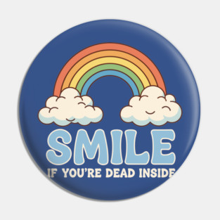 Smile If You're Dead Inside Pin
