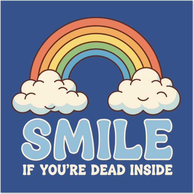 Smile If You're Dead Inside Wall Art by Digironin