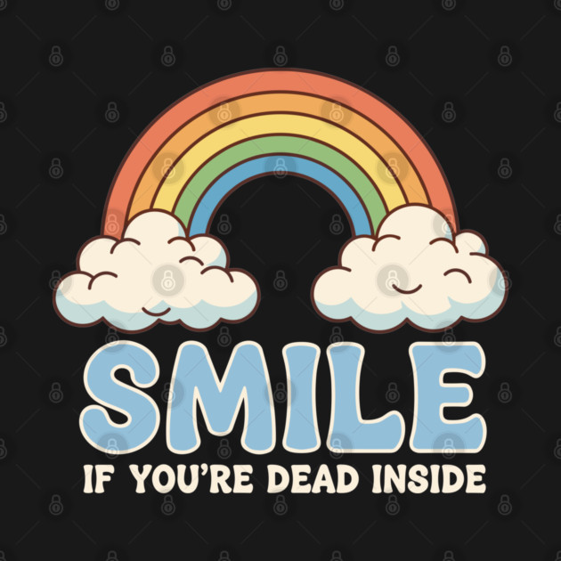 Smile If You're Dead Inside by enrynz
