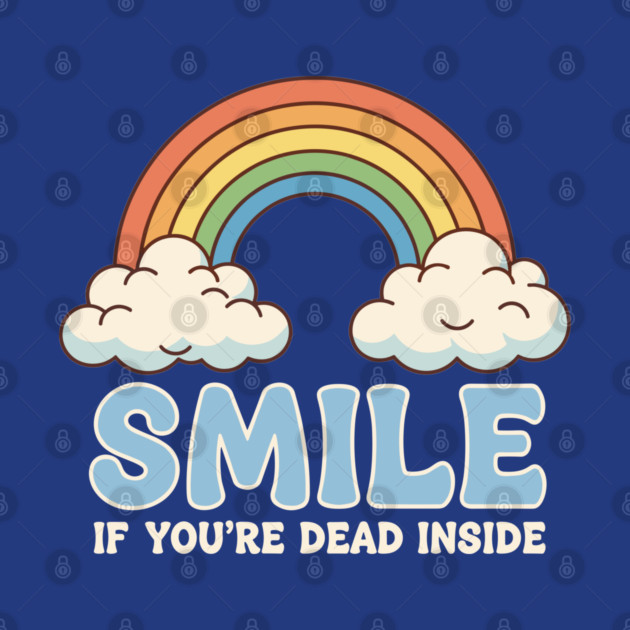 Smile If You're Dead Inside by enrynz