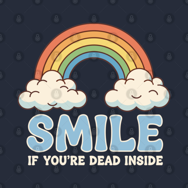 Smile If You're Dead Inside by enrynz