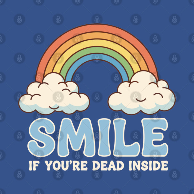 Smile If You're Dead Inside by enrynz