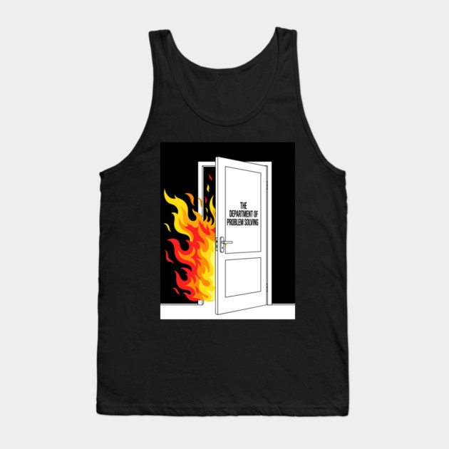 Burning Problem Solver Tank Top by enrynz