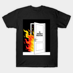 Burning Problem Solver T-Shirt