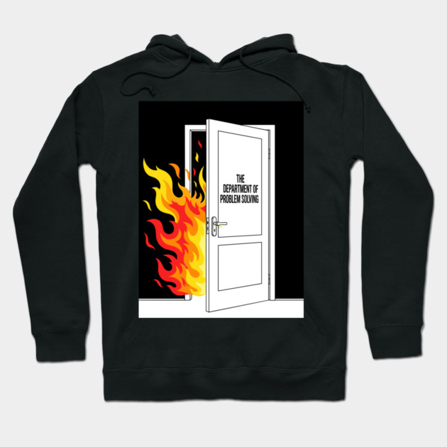 Burning Problem Solver Hoodie by enrynz