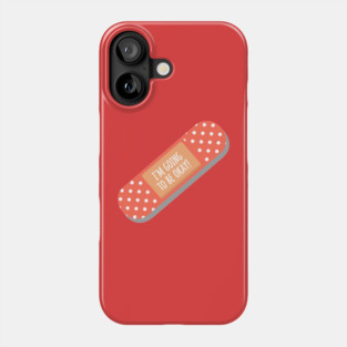 I'm Going To Be Okay Phone Case