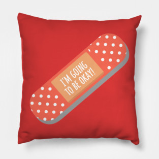 I'm Going To Be Okay Pillow