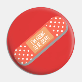 I'm Going To Be Okay Pin