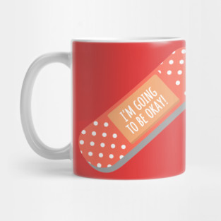 I'm Going To Be Okay Mug
