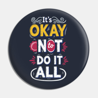 I'ts Okay Not To Do It All Pin