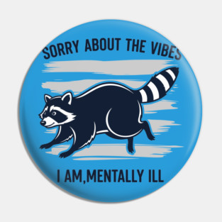 Sorry About the Vibes Pin