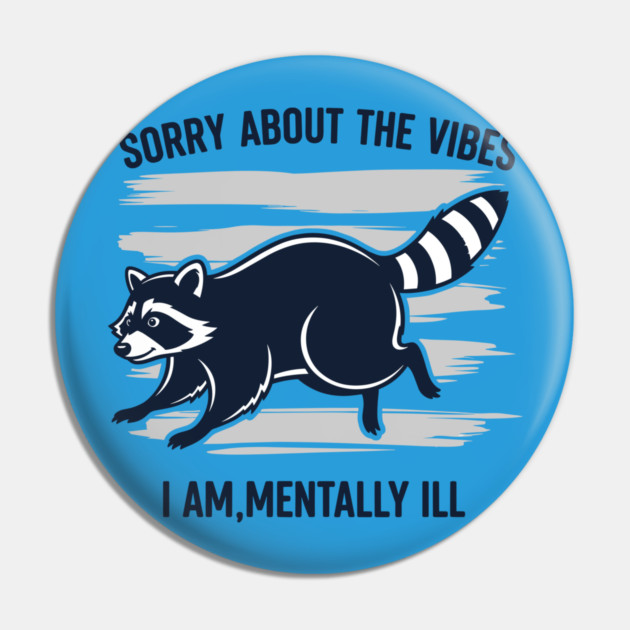Sorry About the Vibes Pin by enrynz