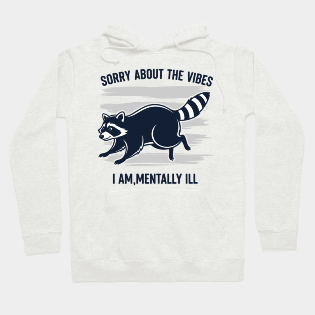 Sorry About the Vibes Hoodie by enrynz