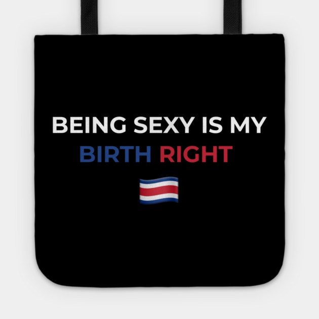 Being Sexy is My Birth Right Costa Rica Tote by Drago