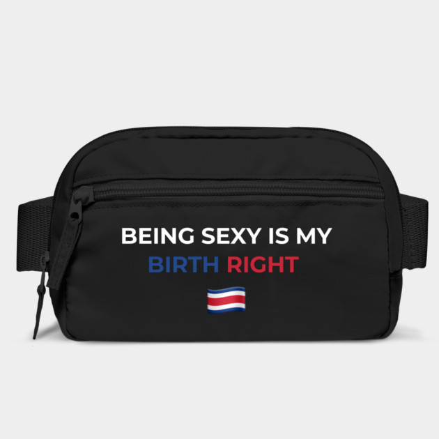 Being Sexy is My Birth Right Costa Rica by Drago