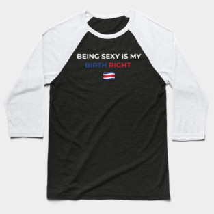 Being Sexy is My Birth Right Costa Rica Baseball T-Shirt