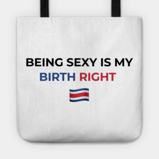 Being Sexy is My Birth Right Costa Rica Tote