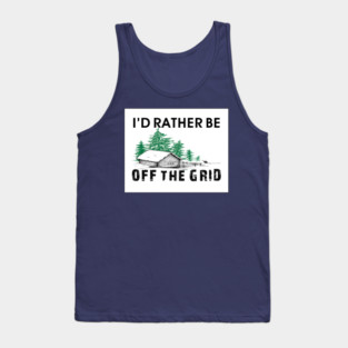 I'D Rather Be Off The Grid Cabin Mountains Woods Survival Homestead Prepper Tank Top