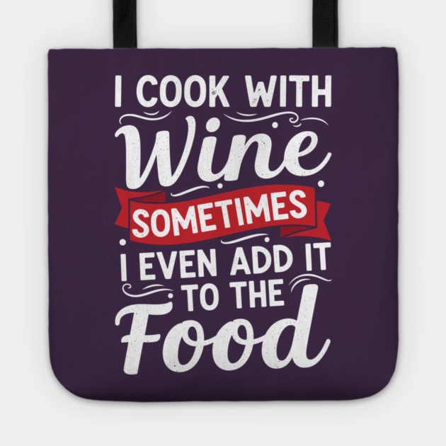 I Cook with Wine Tote by enrynz
