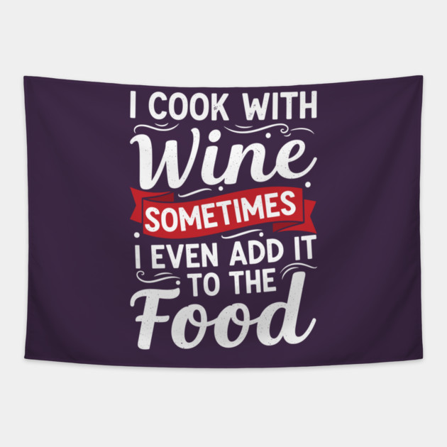 I Cook with Wine Tapestry by enrynz