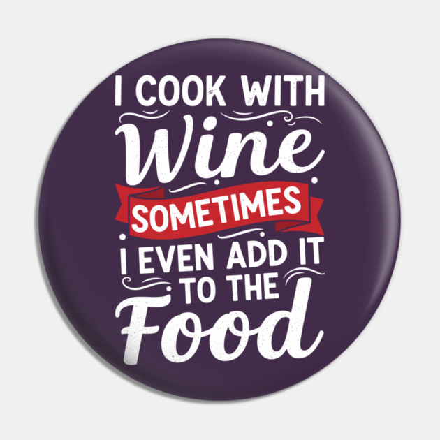 I Cook with Wine Pin by enrynz