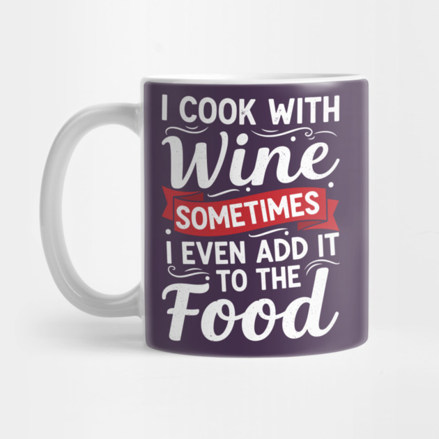 I Cook with Wine by enrynz