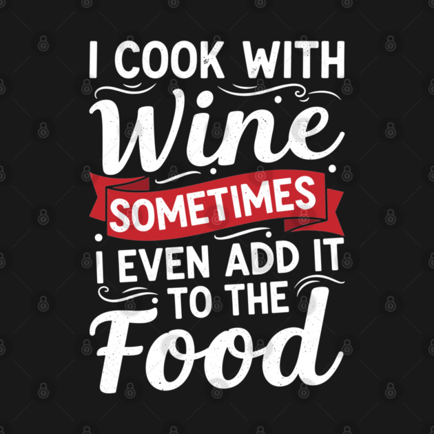 I Cook with Wine by enrynz
