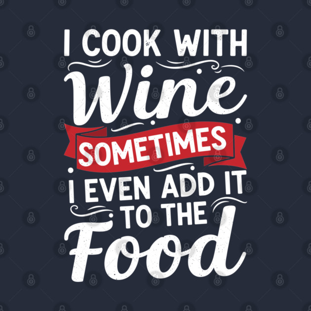 I Cook with Wine by enrynz
