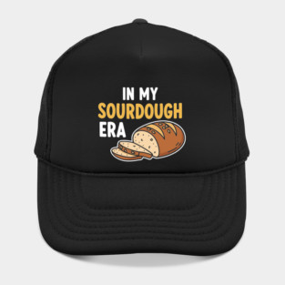 In My Sourdough Era Hat