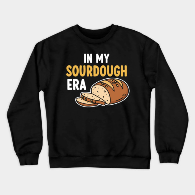 In My Sourdough Era Crewneck Sweatshirt by enrynz