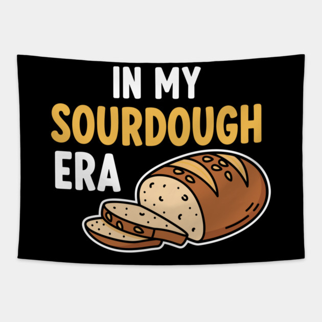 In My Sourdough Era Tapestry by enrynz
